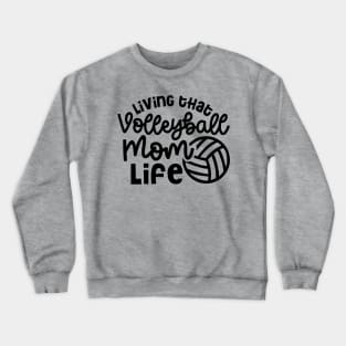 Living That Volleyball Mom Life Cute Funny Crewneck Sweatshirt